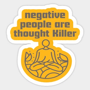 Negative people are thought Killer. Sticker